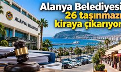 Alanya Belediyesi 26 taşınmazı kiraya çıkarıyor