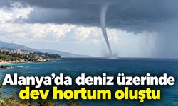 Alanya’da deniz üzerinde dev hortum oluştu