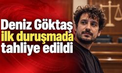 Deniz Göktaş ilk duruşmada tahliye edildi