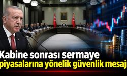 Kabine sonrası sermaye piyasalarına yönelik güvenlik mesajı
