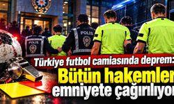Türkiye futbol camiasında deprem: Bütün hakemler emniyete çağırılıyor