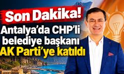 Son Dakika! Antalya'da CHP'li belediye başkanı AK Parti'ye katıldı