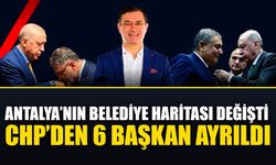 Antalya’nın belediye haritası değişti: CHP’den 6 başkan ayrıldı