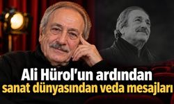 Ali Hürol’un ardından sanat dünyasından veda mesajları