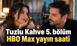 Tuzlu Kahve 5. bölüm HBO Max yayın saati