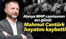 Alanya MHP camiasının acı günü: Mahmut Cantürk hayatını kaybetti
