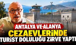 'Antalya ve Alanya cezaevlerinde turist doluluğu zirve yaptı'