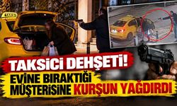 Taksici Dehşeti! Evine Bıraktığı Müşterisine Kurşun Yağdırdı