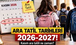 2026-2027 Ara Tatil Takvimi Belli Oldu! Kasım Tatili Ne Zaman Başlayacak?