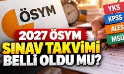 2027 ÖSYM sınav takvimi belli oldu mu? YKS, KPSS, ALES ve MSÜ tarihleri için gözler ÖSYM'de!