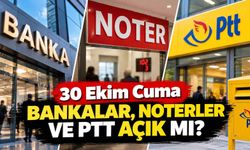 30 Ekim Cuma bankalar açık mı, kapalı mı? Noter ve PTT çalışacak mı?