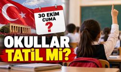 30 Ekim Cuma okullar tatil mi?