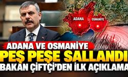 Adana ve Osmaniye peş peşe sallandı: Bakan Çiftçi’den ilk açıklama