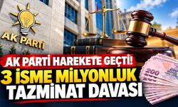 AK Parti'den 3 İsme Milyonluk Tazminat Davası!