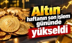 Altın haftanın son işlem gününde yükseldi