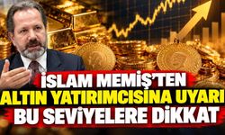 İslam Memiş'ten altın yatırımcısına uyarı: Bu seviyelere dikkat