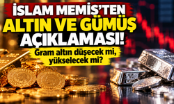 İslam Memiş'ten altın ve gümüş açıklaması! Gram altın düşecek mi, yükselecek mi?