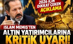 İslam Memiş'ten altın yatırımcılarına kritik uyarı! 2026 için dikkat çeken açıklama