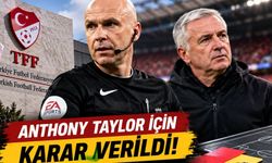 TFF'den Anthony Taylor Kararı! İngiliz Hakemin Türkiye'deki Görevi Uzatıldı