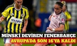 Fenerbahçe arsaVev, Minsk'i yenerek son 16 turuna yükseldi