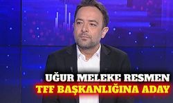 Uğur Meleke TFF başkanlığına adaylığını açıkladı