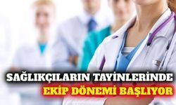 Antalya'da sağlık personelinin tayinlerinde EKİP dönemi