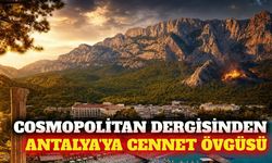 Cosmopolitan dergisinden Antalya'ya yeryüzü cenneti övgüsü