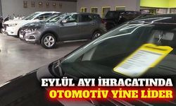 Eylül ayı ihracatında liderlik otomotiv sektörünün oldu