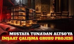 Mustafa Tuna'dan ALTSO'ya inşaat çalışma grubu projesi