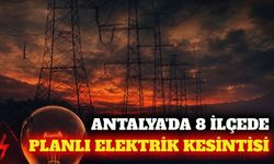Antalya'nın 8 ilçesinde 4 Ekim'de elektrik kesintisi