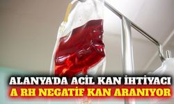 Alanya'da acil A Rh negatif kan aranıyor