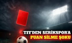 TFF Serikspor'a puan silme cezası verdi