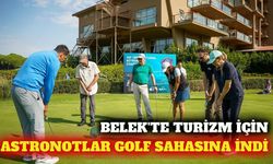 Serik'te astronotlar Belek'in tanıtımı için golf oynadı