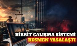 Hibrit çalışma modeli resmen mevzuata girdi