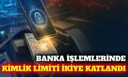 Bankalarda kimlik teyit limiti 370 bin liraya yükseltildi