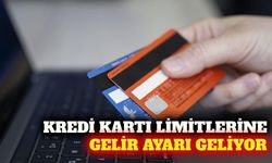 Kredi kartı limitleri gelire göre yeniden hesaplanacak