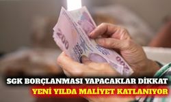 SGK borçlanma maliyetleri yeni yılda artıyor