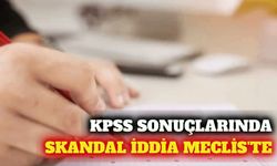 KPSS sonuçlarında sistem hatası iddiası Meclis'e taşındı