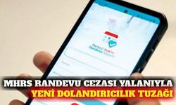 MHRS randevu cezası yalanıyla dolandırıcılık uyarısı