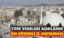 TÜİK verilerine göre Türkiye'nin en güvenli ili Adıyaman