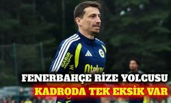 Fenerbahçe Rizespor deplasmanına tek eksikle gidiyor