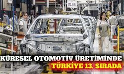 Küresel otomotiv üretiminde Türkiye 13. sırada yer aldı