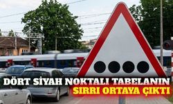Dört siyah noktalı trafik tabelasının anlamı belli oldu