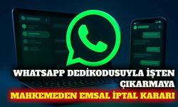 WhatsApp dedikodusuyla işten çıkarmaya emsal iptal kararı