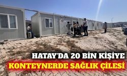 Hatay'da 20 bin kişiye konteynerde sağlık hizmeti