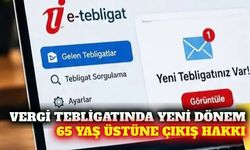 Vergi tebligatında yeni dönem: 65 yaşa çıkış hakkı