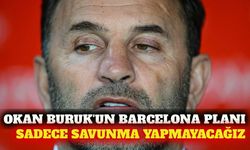 Okan Buruk'tan Barcelona planı: Sadece savunma yapmayacağız