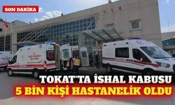 Tokat'ta 5 bin kişi ishal şikayetiyle hastaneye başvurdu