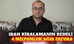 IBAN kiralamanın faturası: 97 dava ve 4 milyon lira zarar