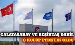 Galatasaray ve Beşiktaş dahil 8 kulüp PFDK'ya sevk edildi
